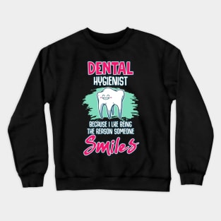 Dental Hygienist Being The Reason Someone Smiles Crewneck Sweatshirt